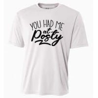 You Had Me At Posty Cooling Performance Crew T-Shirt