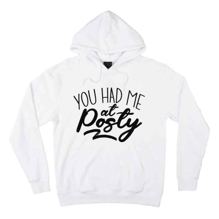 You Had Me At Posty Hoodie