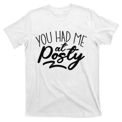 You Had Me At Posty T-Shirt