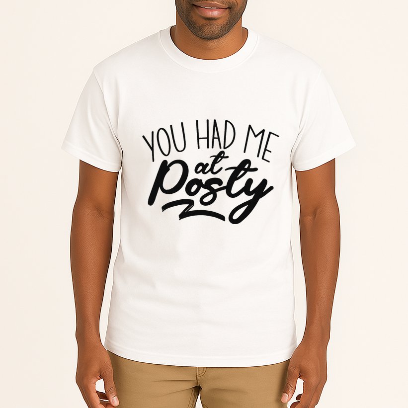 You Had Me At Posty Tall T-Shirt