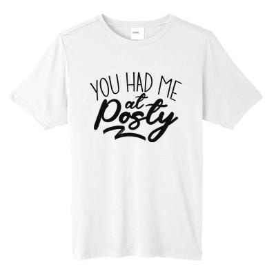 You Had Me At Posty Tall Fusion ChromaSoft Performance T-Shirt