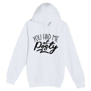 You Had Me At Posty Premium Pullover Hoodie