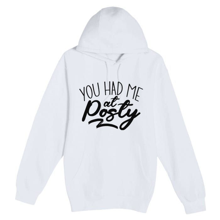 You Had Me At Posty Premium Pullover Hoodie