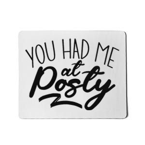 You Had Me At Posty Mousepad