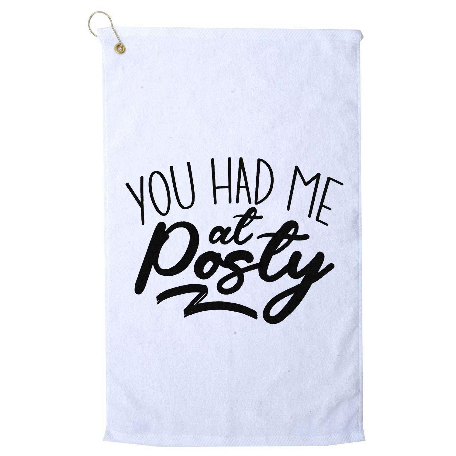 You Had Me At Posty Golf Towel