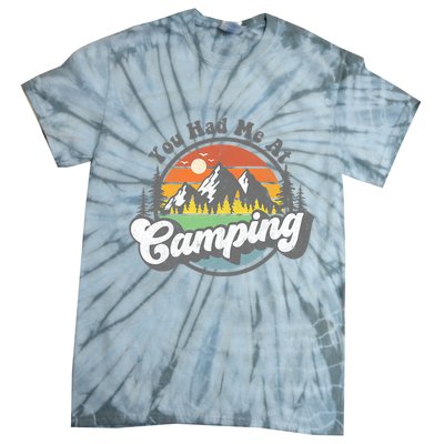 You Had Me At Camping Funny Camper RV Hiking Mountains Gift Tie-Dye T-Shirt