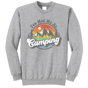 You Had Me At Camping Funny Camper RV Hiking Mountains Gift Sweatshirt