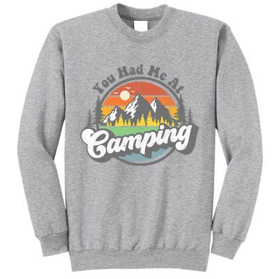 You Had Me At Camping Funny Camper RV Hiking Mountains Gift Tall Sweatshirt