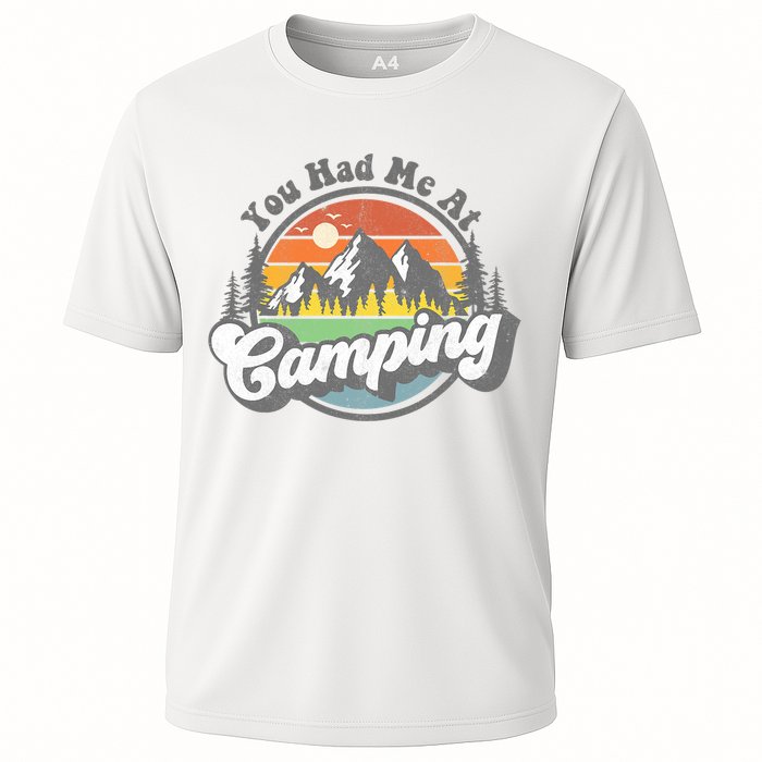 You Had Me At Camping Funny Camper RV Hiking Mountains Gift Cooling Performance Crew T-Shirt