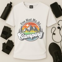 You Had Me At Camping Funny Camper RV Hiking Mountains Gift Cooling Performance Crew T-Shirt