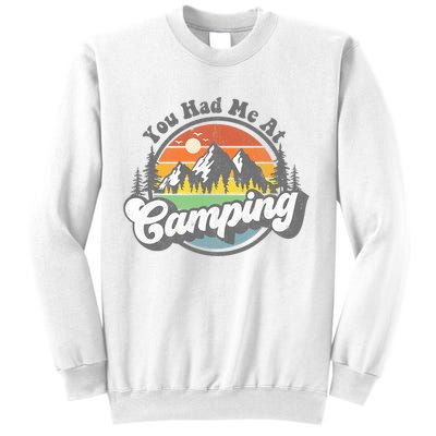 You Had Me At Camping Funny Camper RV Hiking Mountains Gift Sweatshirt