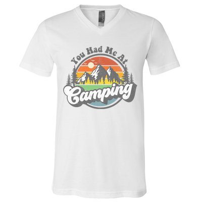 You Had Me At Camping Funny Camper RV Hiking Mountains Gift V-Neck T-Shirt
