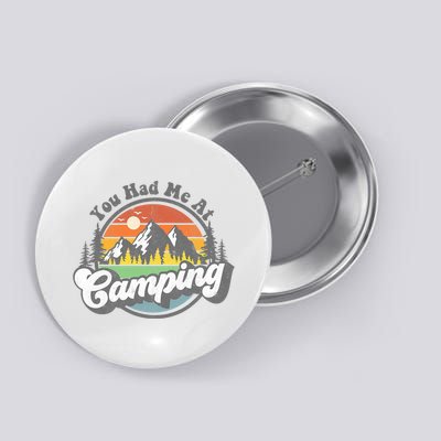 You Had Me At Camping Funny Camper RV Hiking Mountains Gift Button