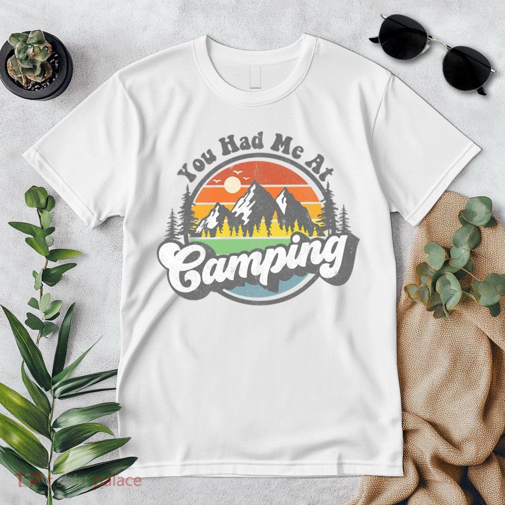 You Had Me At Camping Funny Camper RV Hiking Mountains Gift Premium T-Shirt