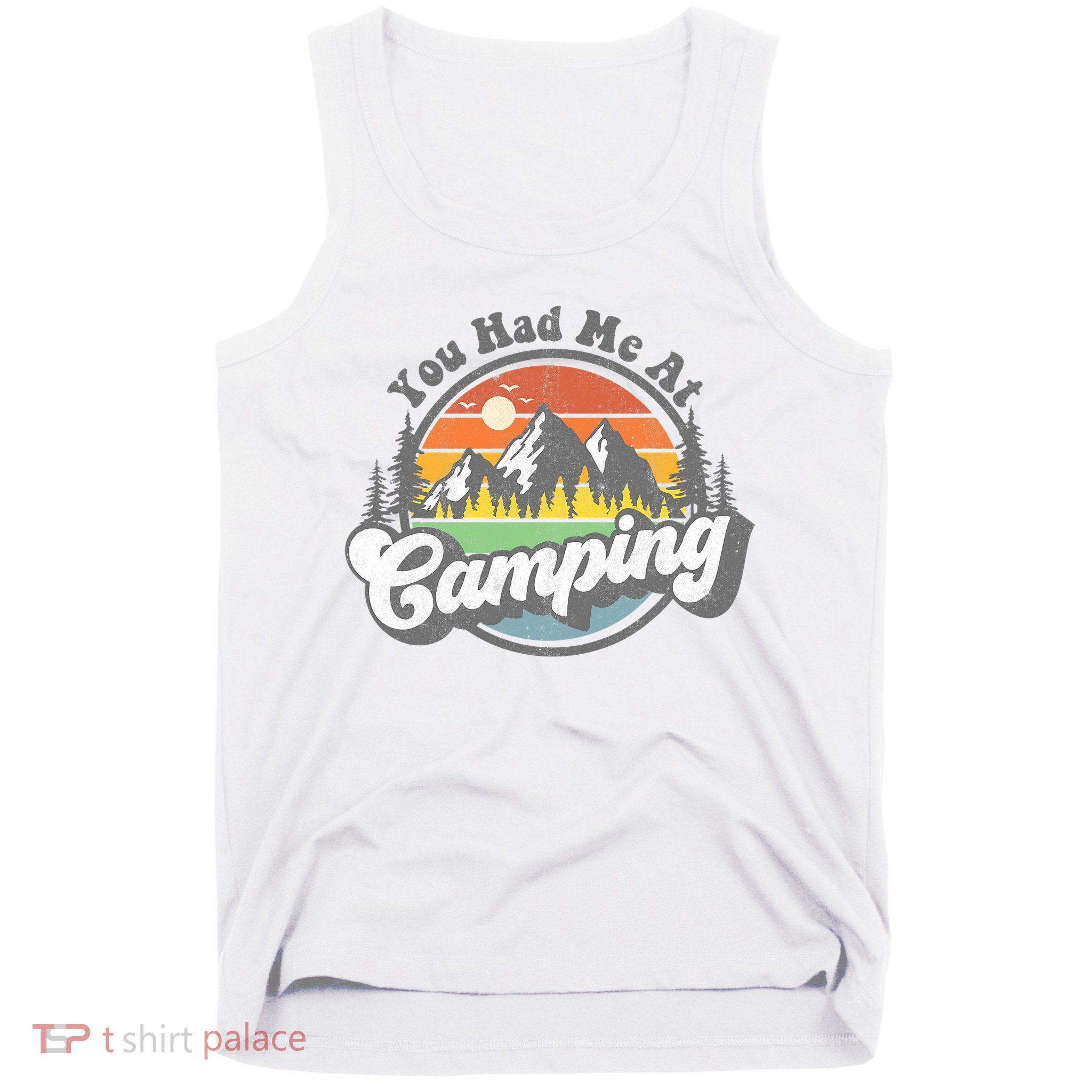 You Had Me At Camping Funny Camper RV Hiking Mountains Gift Tank Top