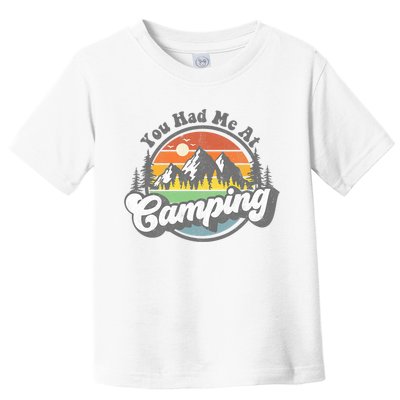 You Had Me At Camping Funny Camper RV Hiking Mountains Gift Toddler T-Shirt