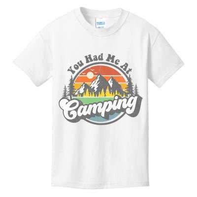 You Had Me At Camping Funny Camper RV Hiking Mountains Gift Kids T-Shirt