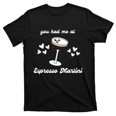 You Had Me At Espresso Martini Booze Coffee Bartender T-Shirt