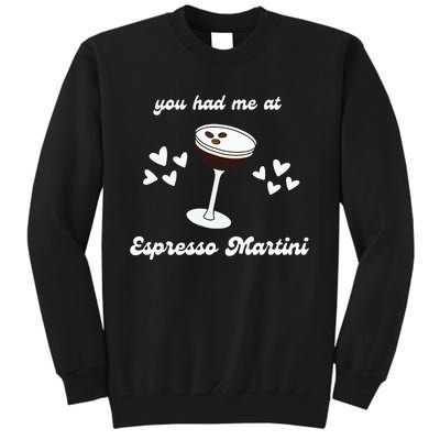 You Had Me At Espresso Martini Booze Coffee Bartender Tall Sweatshirt