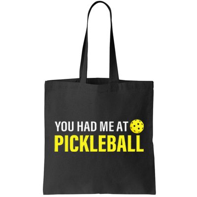 You Had Me At Pickleball Funny Pickleball Dink Player Tote Bag