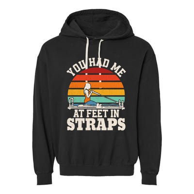 You Had Me At Feet In Straps Funny Pilates Garment-Dyed Fleece Hoodie