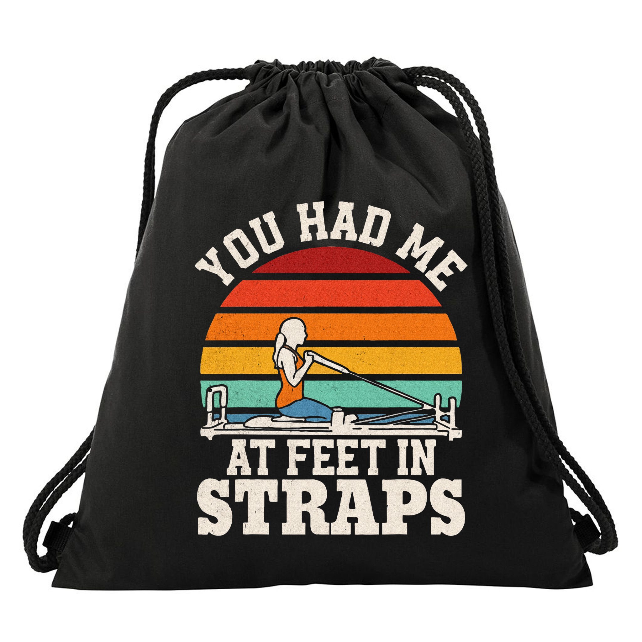 You Had Me At Feet In Straps Funny Pilates Drawstring Bag