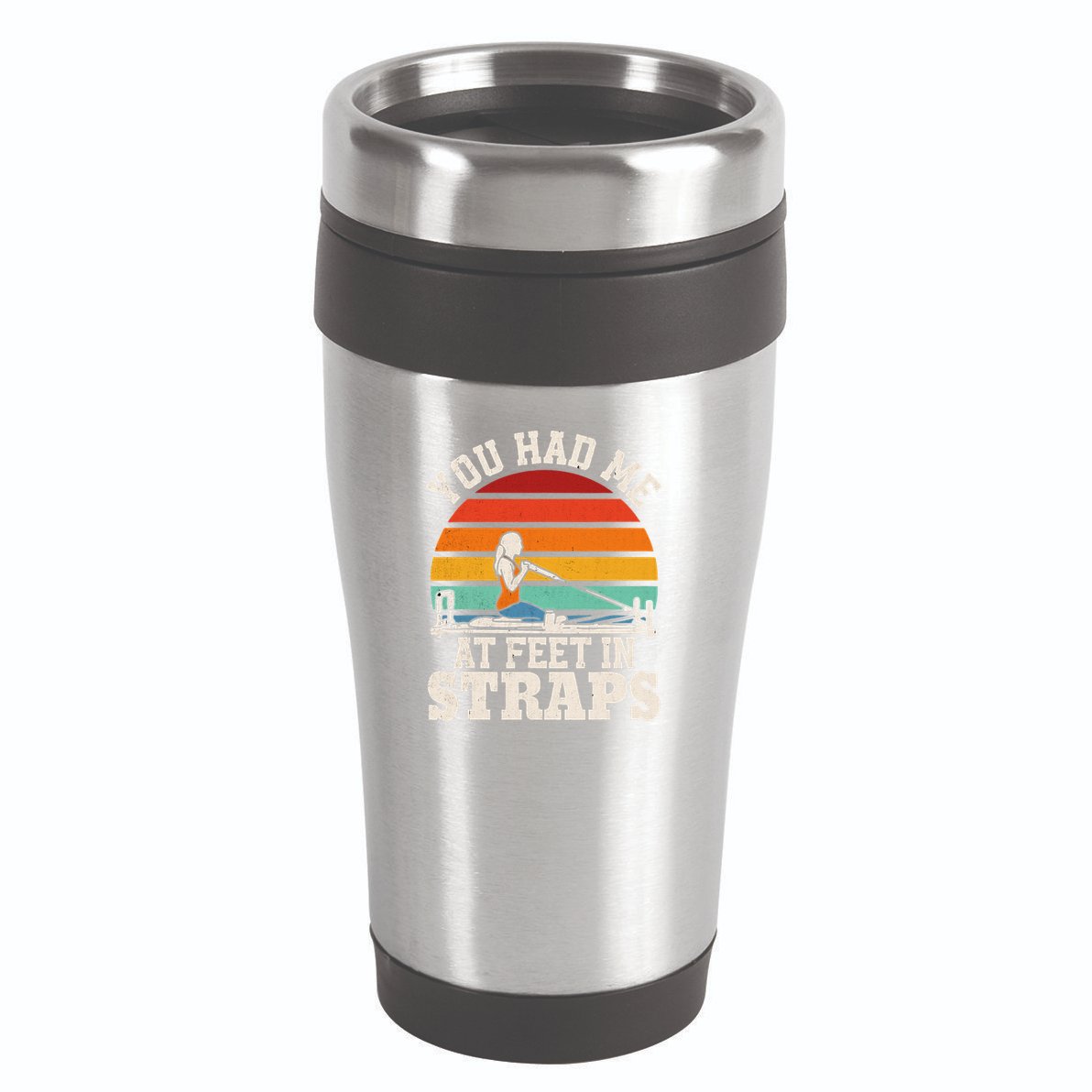 You Had Me At Feet In Straps Funny Pilates 16oz Travel Tumbler