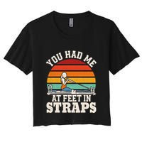 You Had Me At Feet In Straps Funny Pilates Women's Crop Top Tee