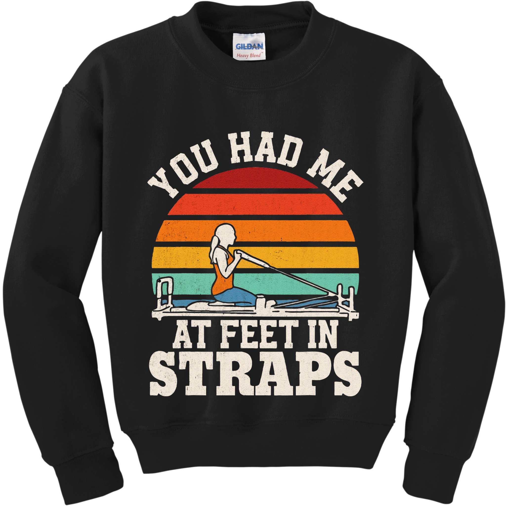 You Had Me At Feet In Straps Funny Pilates Kids Sweatshirt