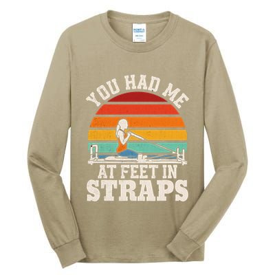 You Had Me At Feet In Straps Funny Pilates Tall Long Sleeve T-Shirt