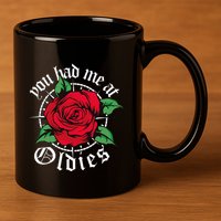 You Had Me At Oldies Red Roses Oldies 11oz C Handle Ceramic Mug