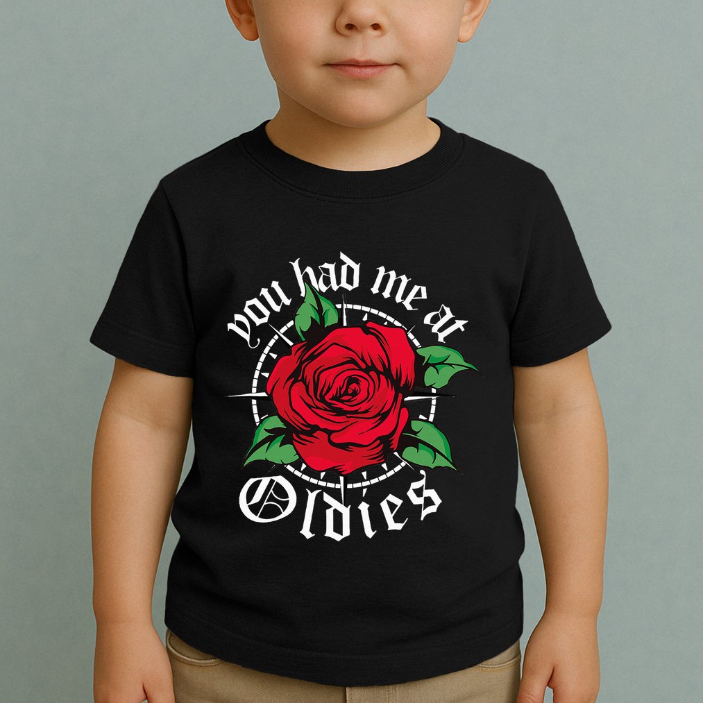 You Had Me At Oldies Red Roses Oldies Toddler T-Shirt
