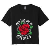 You Had Me At Oldies Red Roses Oldies Women's Crop Top Tee