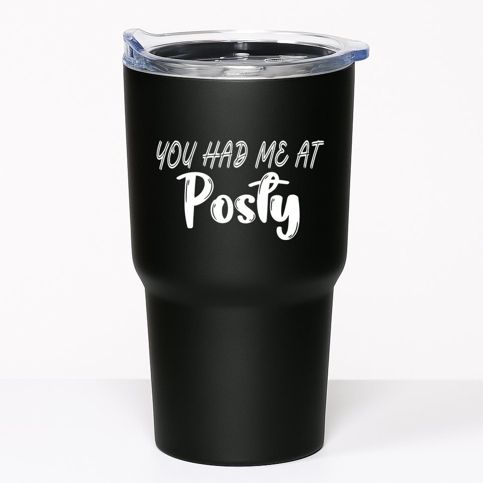 You Had Me At Posty Tumbler