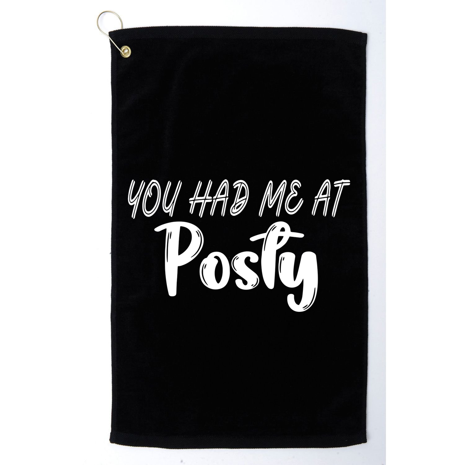 You Had Me At Posty Golf Towel