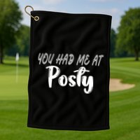 You Had Me At Posty Golf Towel