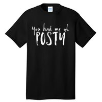 You Had Me At Posty Tall T-Shirt