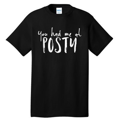 You Had Me At Posty Tall T-Shirt