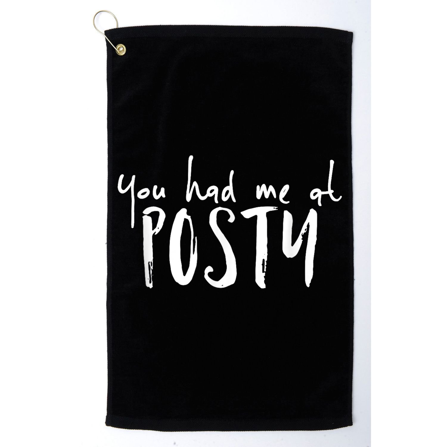 You Had Me At Posty Golf Towel