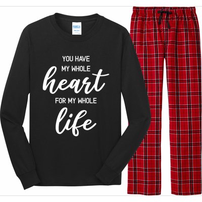 You Have My Whole Heart For My Whole Life Valentine's Day Great Gift Long Sleeve Pajama Set