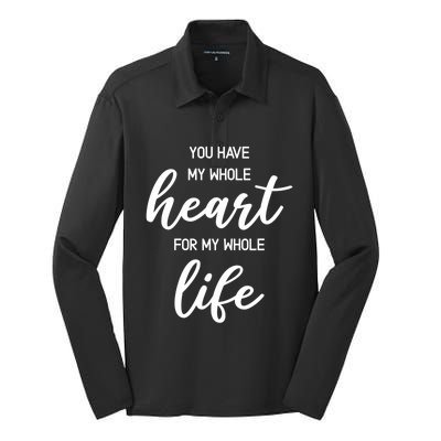 You Have My Whole Heart For My Whole Life Valentine's Day Great Gift Silk Touch Performance Long Sleeve Polo