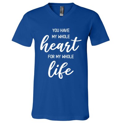 You Have My Whole Heart For My Whole Life Valentine's Day Great Gift V-Neck T-Shirt