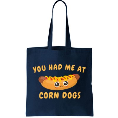 You Had Me At Corn Dogs Tote Bag