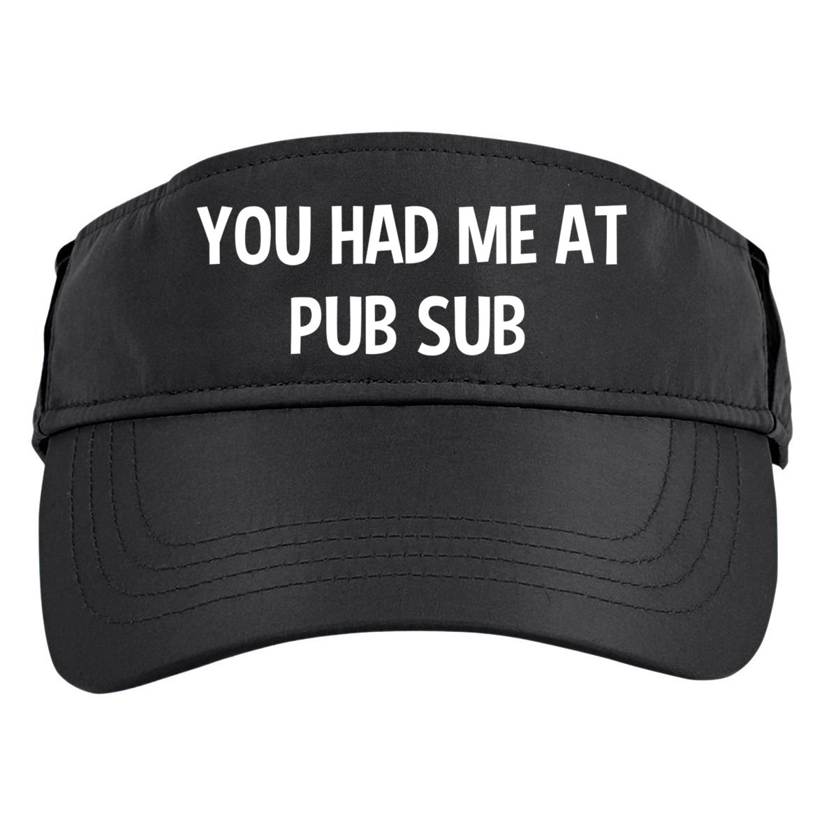 You Had Me At Pub Sub Deli Sub Lover Sandwich Adult Drive Performance Visor