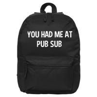 You Had Me At Pub Sub Deli Sub Lover Sandwich 16 in Basic Backpack