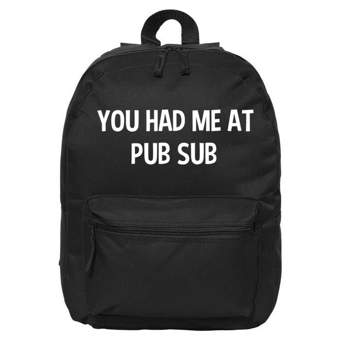 You Had Me At Pub Sub Deli Sub Lover Sandwich 16 in Basic Backpack