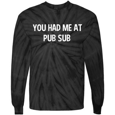 You Had Me At Pub Sub Deli Sub Lover Sandwich Tie-Dye Long Sleeve Shirt