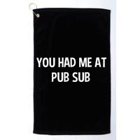 You Had Me At Pub Sub Deli Sub Lover Sandwich Golf Towel