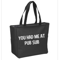 You Had Me At Pub Sub Deli Sub Lover Sandwich Zip Tote Bag