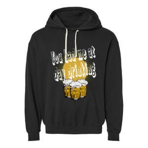 You Had Me At Day Ing Gift Garment-Dyed Fleece Hoodie